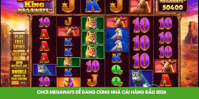 Chơi megaways dễ dàng cùng nhà cái hàng đầu 2026